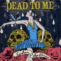 Dead To Me- Cuban Ballerina CD (Sale price!)