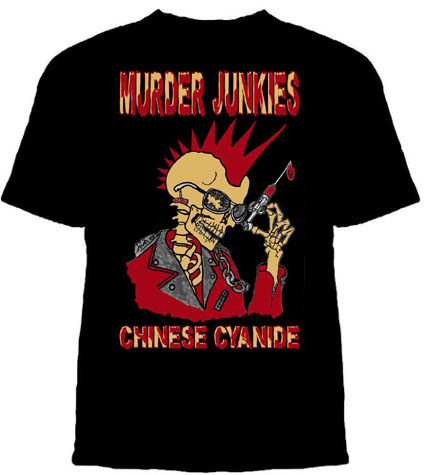 Murder Junkies- Chinese Cyanide on back on a black shirt
