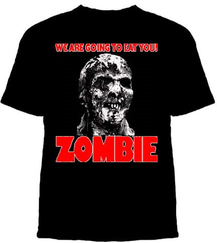 Zombie- We Are Going To Eat You on a black shirt