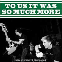 V/A- To Us It Was So Much More (Chain Of Strength Compilation) 2x7"