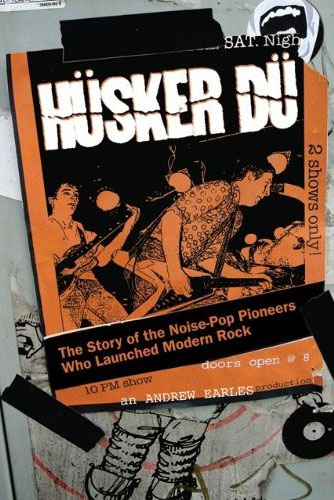 Husker Du: The Story Of The Noise Pop Pioneers Who Launched Modern Rock (Hardbound Book!)