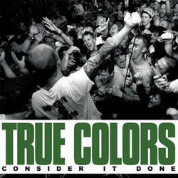 True Colors- Consider It Done 7" (White Vinyl & Gatefold! Comes With Free Digital Download!)