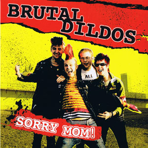 Brutal Dildos- Sorry Mom! 7"