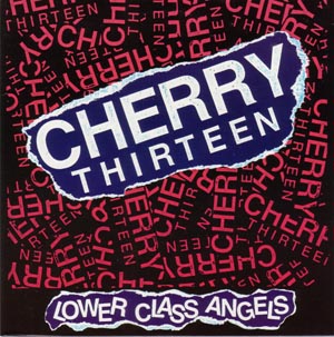 Show product details for Cherry Thirteen- Lower Class Angels 7" (Sale price!)