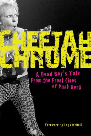 Cheetah Chrome: A Dead Boy's Tale From The Front Line Of Punk Rock (Hardcover Book!)
