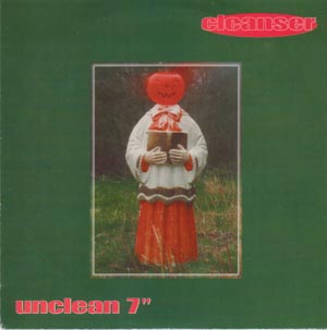 Cleanser- Unclean 7" (Sale price!)