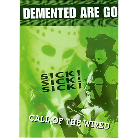 Demented Are Go- Sick Sick Sick/Call Of The Wired DVD
