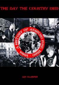 Show product details for The Day The Country Died, A History Of Anarcho Punk 1980-1984 (book by Ian Glasper)