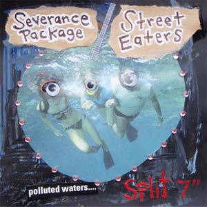 Street Eaters/Severance Package- Split 7"