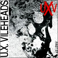 U.X. Vileheads- First 7" (DS13, Regulations, Vicious)