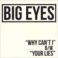 Big Eyes- Why Can't I 7"