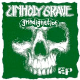 Unholy Grave- Gindignation 7" EP  (Splatter Colored Square Vinyl!)