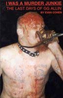 GG Allin- I Was A Murder Junkie (Book)