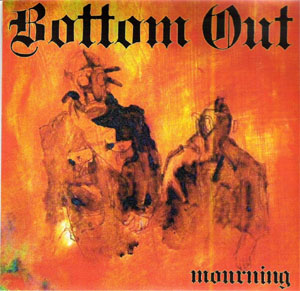 Bottom Out- Mourning 7"