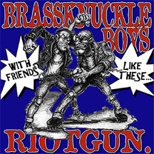 Brassknuckle Boys/Riotgun- With Friends Like These 7"