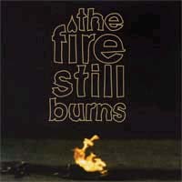 Show product details for Fire Still Burns- S/T 7" (Sale price!)