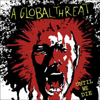 A Global Threat- Until We Die LP