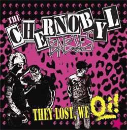 Chernobyl Babies- They Lost, We Oi! 7"