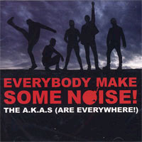 A.K.A.'s (Are Everywhere)- Everybody Make Some Noise CD (With Jello Biafra & Chris #2 of Anti Flag!) (Sale price!)