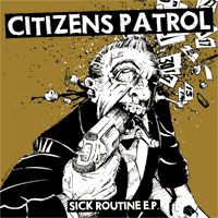 Citizens Patrol- Sick Routine 7" (Sale price!)
