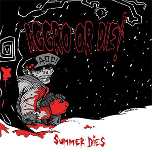 Aggro Or Die!- Summer Dies CD (Sale price!)