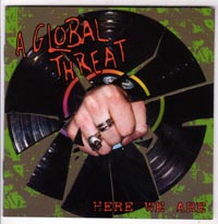 A Global Threat- Here We Are CD (Sale price!)
