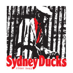 Sydney Ducks- Stray Dogs 7"