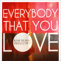 Bomb The Music Industry!- Everybody That You Love 7"