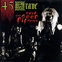 45 Grave- Only The Good Die Young CD (Sale price!)