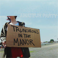 Amateur Party- Truncheons In The Manor LP & 7"