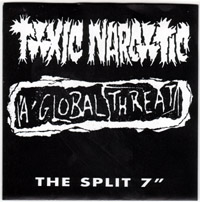 A Global Threat/Toxic Narcotic- The Split 7"