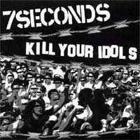 7 Seconds/Kill Your Idols- Split 7"