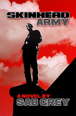 Skinhead Army, A Novel by Sab Grey (Iron Cross)