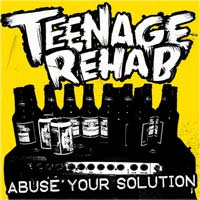 Teenage Rehab- Abuse Your Solution 7"