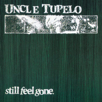Uncle Tupelo- Still Feel Gone LP (Record Store Day 2012 Release!) (Sale price!)