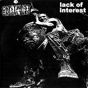 Capitalist Casualties/Lack Of Interest- Split 7"