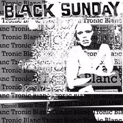 Show product details for Black Sunday- Tronic Blanc LP (Sale price!)