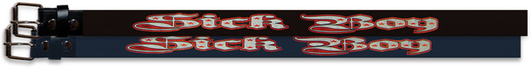 Show product details for Sick Boy belt by Steady Clothing/Riot City Originals