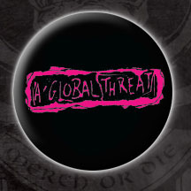 A Global Threat- Logo pin (pin368) (Sale price!)