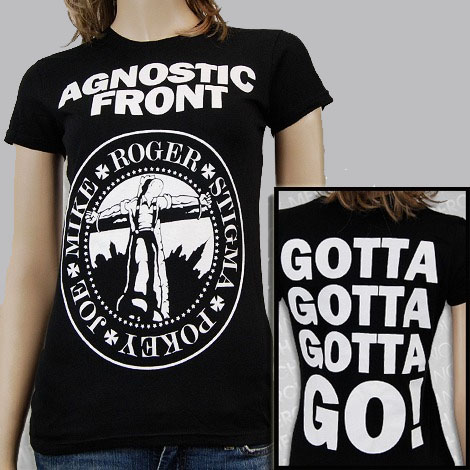 Agnostic Front- Crucified Skin & Names on front, Gotta Gotta Gotta Go! on back on a black girls fitted shirt