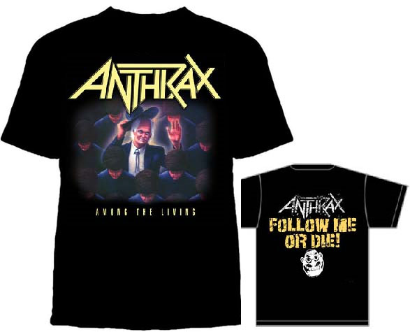 Anthrax- Among The Living on front, Follow Me Or Die on back on a black shirt