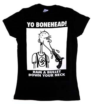 Anti Nazi- Yo Bonehead! Ram A Bullet Down Your Neck on a black fitted girls shirt
