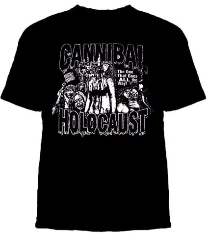 Cannibal Holocaust- The One That Goes ALL the Way! on a black shirt