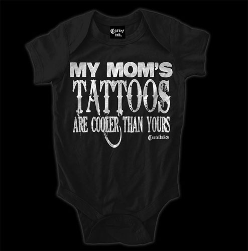 My Moms Tattoos Are Cooler Than Yours on a black onesie by Cartel Ink (S:6m, M:12m, L:18m, XL:24m)