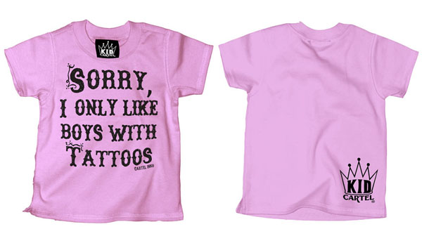Sorry, I Only Like Boys With Tattoos on a pink kids shirt by Cartel Ink