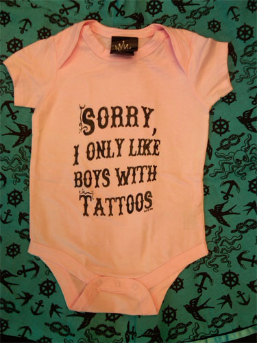 Sorry, I Only Like Boys With Tattoos on a pink onesie by Cartel Ink (S:6m, M:12m, L:18m, XL:24m)