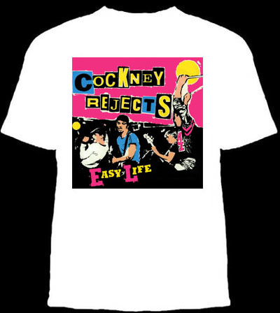 Cockney Rejects- Easy Life on a white shirt (Sale price!)