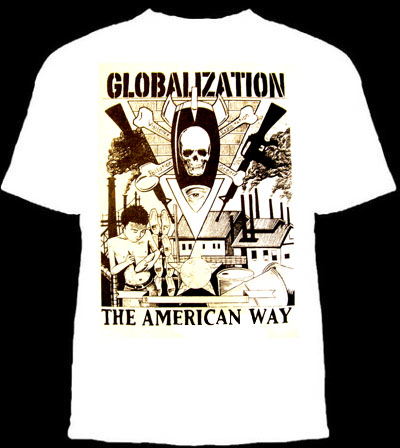 Globalization, The American Way on a white or army green shirt