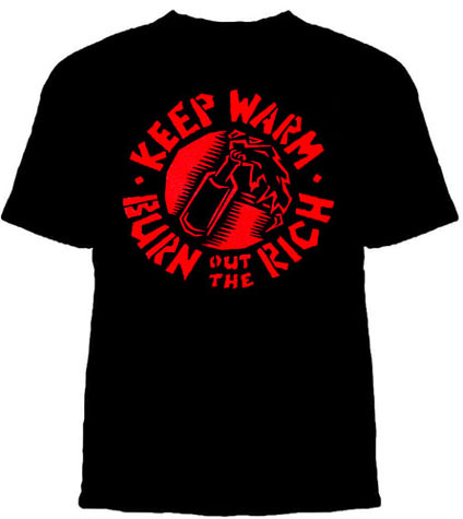 Keep Warm, Burn Out The Rich on a black shirt