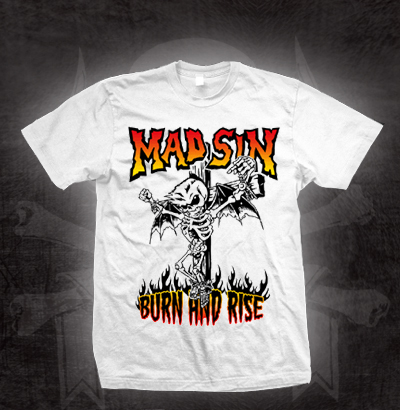 Mad Sin- Burn And Rise on a white shirt (Sale price!)